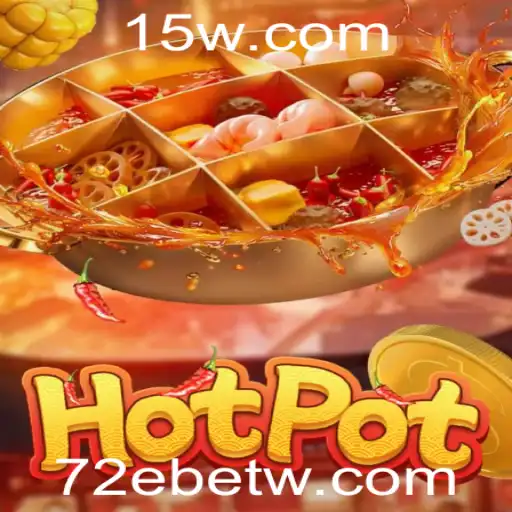 Descubra 'Hotpot': Um Jogo Emocionante Apresentado pela 72Ebet